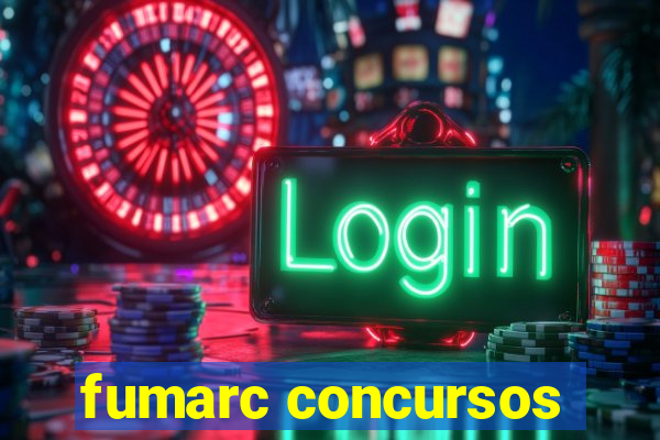 fumarc concursos